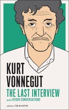 Kurt Vonnegut: The Last Interview: And Other Conversations (The Last Intervi...