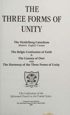 The Three Forms of Unity: The Heidelberg Cathechism, Modern English Version, the