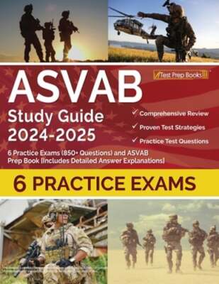 ASVAB Study Guide 2024-2025: 6 Practice Exams (850+ Questions) and ASVAB Prep