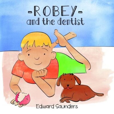 Robey and the Dentist By Edward Saunders