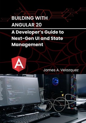 Building with Angular 20: A Developer's Guide to Next-Gen UI and State Management