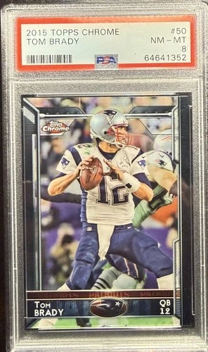 2015 Topps Chrome #50 TOM BRADY PSA 8 NM-MT New England Patriots HOF