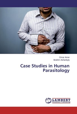 Case Studies in Human Parasitology Omar Amer