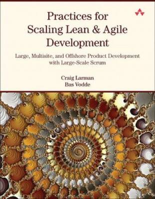 Practices for Scaling Lean  Agile Development: Large, Multisite, an - VERY GOOD
