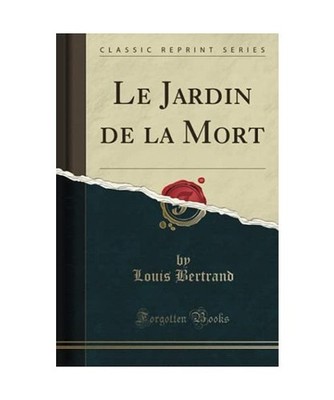 Le Jardin de la Mort [Classic Reprint], Louis Bertrand