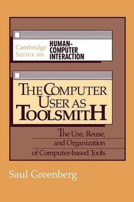 The Computer User as Toolsmith: The Use, Reuse and Organization of Computer-Base