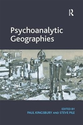 Psychoanalytic Geographies, Hardcover by Kingsbury, Paul (EDT); Pile, Steve (...