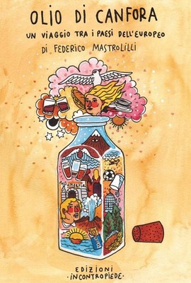 Kampferöl. Eine Reise durch die Länder Europas - Mastrolilli Federico