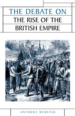 The Debate on the Rise of the British Empire (Issues in - Paperback NEW Webster,