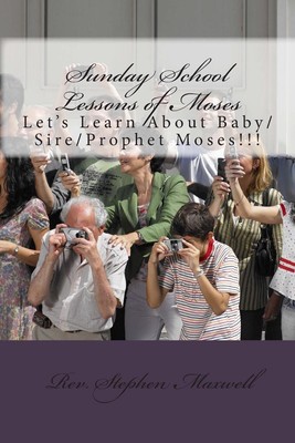 Sunday School Lessons of Moses: Let's Learn About Baby/Sire/Prophet Moses!!! by 