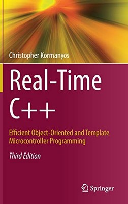 REAL-TIME C++: EFFICIENT OBJECT-ORIENTED AND TEMPLATE By Christopher Kormanyos