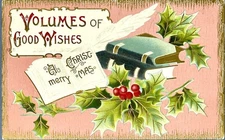Vintage CHRISTMAS Embossed Postcard "VOLUMES OF GOOD WISHES" Holly