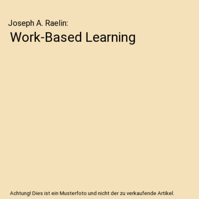 Work-Based Learning, Joseph A. Raelin