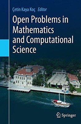 OPEN PROBLEMS IN MATHEMATICS AND COMPUTATIONAL SCIENCE By Cetin Kaya Koc **NEW**