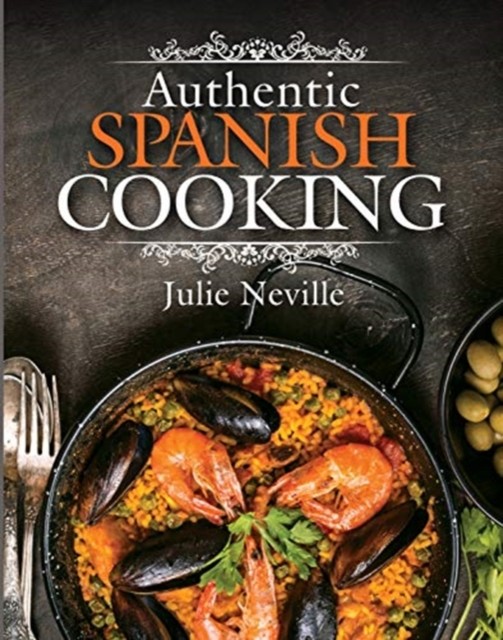 Authentic Spanish Cooking by Julie Neville 9781526752598 NEW Free UK Delivery - Image 5