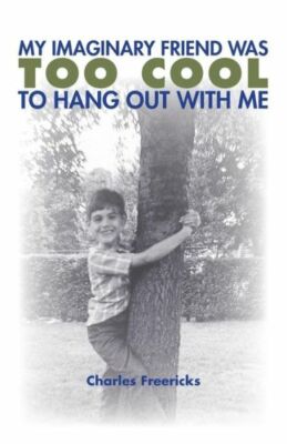 My Imaginary Friend Was Too Cool To Hang Out With Me