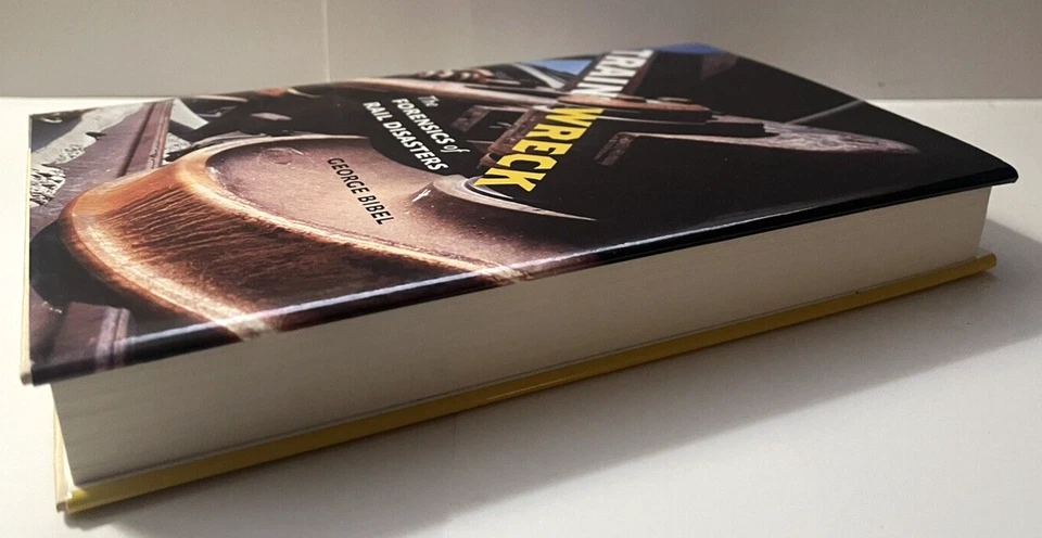 Train Wreck: The Forensics of Rail Disasters ~ George Bibel ~ HB, Dust Jacket - Image 3 of 4