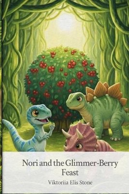 Nori and the Glimmer-Berry Feast by Viktoriia Elis Stone Paperback Book