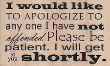 I Would Like To Apologize 3 x 1 3/4" Rubber Stamp, Funny Stamp, Humor Stamp