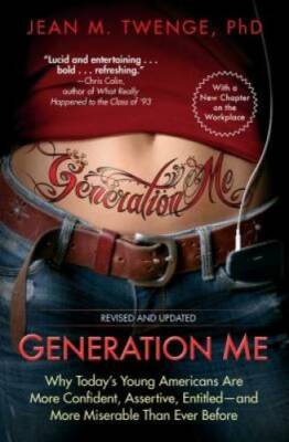Generation Me - Revised and Updated: Why Today's Young Americans Are - VERY GOOD
