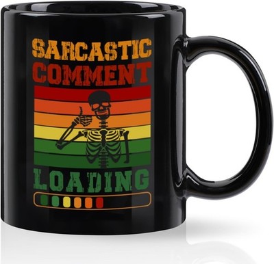 Sarcastic Comment Loading... Please Wait   Funny Mug for Sassy Coffee Lovers