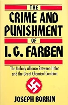 The Crime and Punishment of I.G. Farben Joseph Borkin