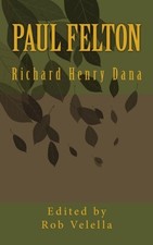 PAUL FELTON By Dana Richard Henry Sr. & Rob Velella **BRAND NEW**