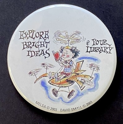 Explore Bright Ideas at Your Library Pin Signed David Small 2003 Pinback 2.25''