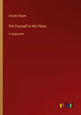 Put Yourself in His Place in large print Charles Reade Taschenbuch Englisch 2022