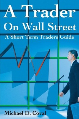 A Trader On Wall Street: A Short Term Traders Guide Buch iUniverse