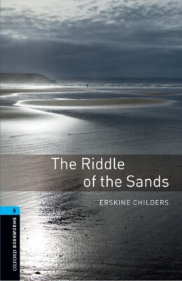 Oxford Bookworms Library: The Riddle Of The Sands: Level 5: 1,800 Word Voca...