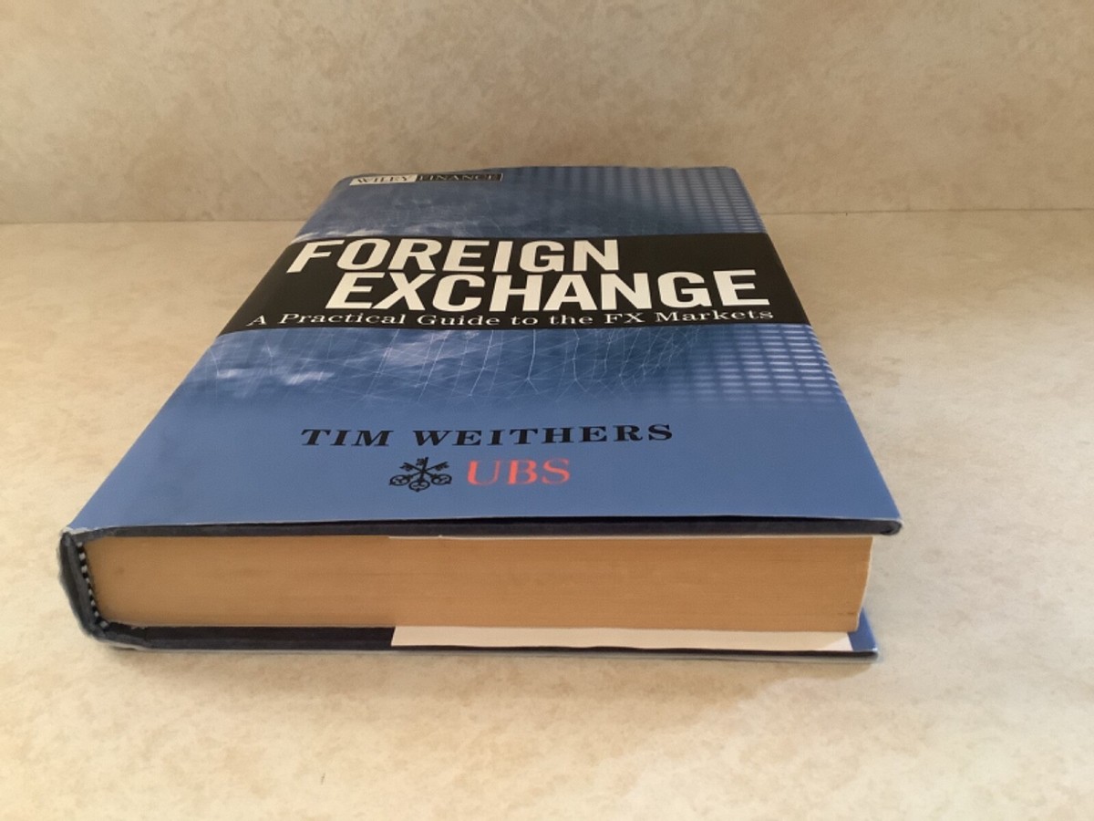 Foreign Exchange Tim Weithers A Practical Guide to the FX Foreign Exchange Tim Weithers A Practical Guide to the FX
