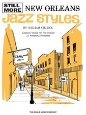 STILL MORE NEW ORLEANS JAZZ STYLES: MID-INTERMEDIATE LEVEL By William Gillock