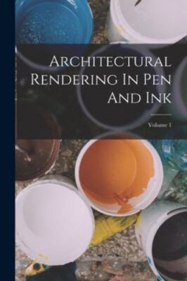 Architectural Rendering In Pen And Ink; Volume 1, Brand New, Free shipping in...