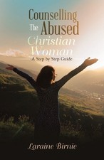 Laraine Birnie Counselling the Abused Christian Woman (Paperback)