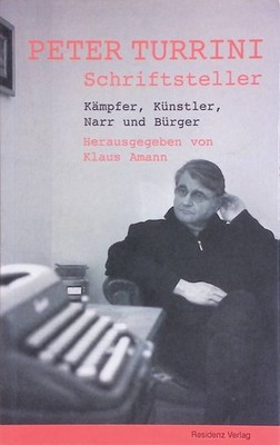 Peter Turrini, Schriftsteller. Kämpfer, Künstler, Narr und Bürger. Amann, Klaus: