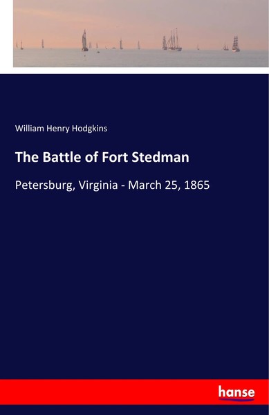 William Henry Hodgkins | The Battle Of Fort Stedman | Taschenbuch | Englisch-image