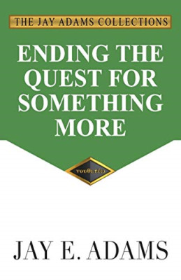 Ending the Quest for Something More - Paperback NEW Adams, Jay E. 01/04/2020