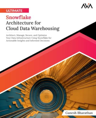 Ultimate Snowflake Architecture for Cloud Data Warehous - Paperback NEW Bharatha