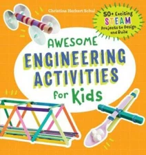 Awesome Engineering Activities for Kids: 50+ Exciting STEAM Projects to D - GOOD