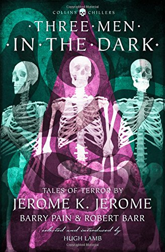 Three Men in the Dark: Tales of Terror by Jerome K... - Jerome, Jerome K.