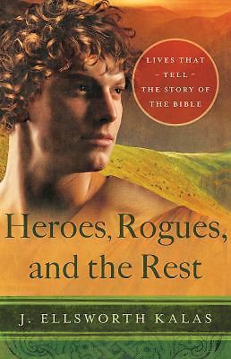 Heroes, Rogues, and the Rest: Lives That Tell t- Kalas, 9781426775628, paperback