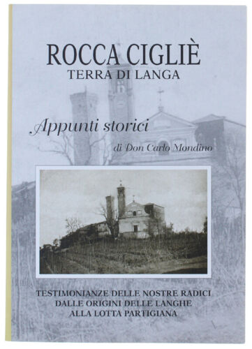 ROCCA CIGLIE' TERRA DI lANGA. Appunti storici. Mondino Carlo. 2001 - Bild 1 von 1