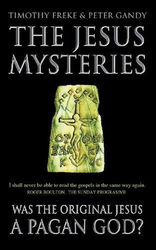 The Jesus Mysteries: Was the 'Original Jesus' a Pagan God? by Timothy Freke Pape