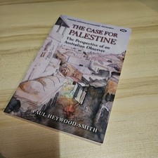 The Case for Palestine: The Perspective of an Australian Observer by Paul Heywoo