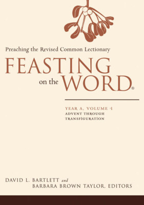 Feasting On The Word: Year A, Volume 1: Preaching The Revised Common Lectio...