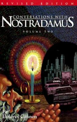 Conversations with Nostradamus: His Prophecies Explained by Dolores Cannon: New