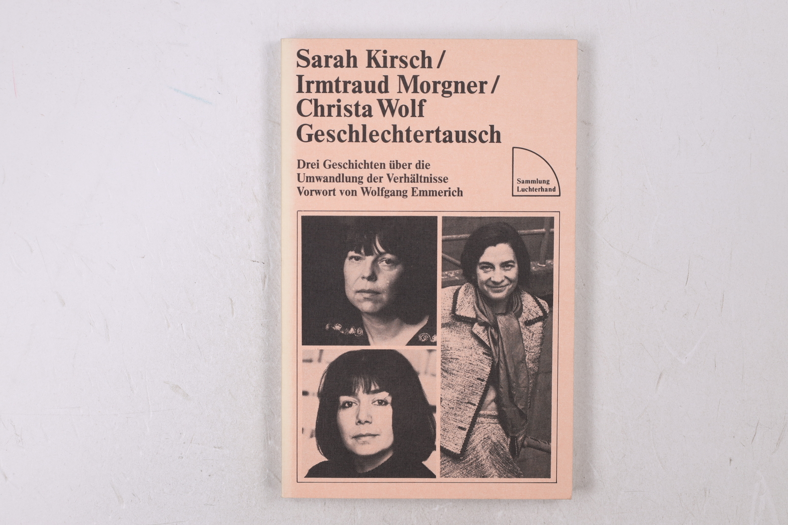 17160 Sarah Kirsch GESCHLECHTERTAUSCH 3 Geschichten über d. Umwandlung d. - Kirsch, Sarah; Morgner, Irmtraud; Wolf, Christa; ;