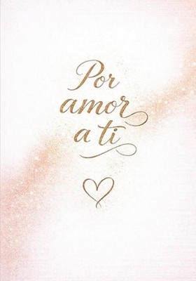 Por amor a ti: Un regalo lleno de palabras sinceras para tu pareja by Sancia Pub