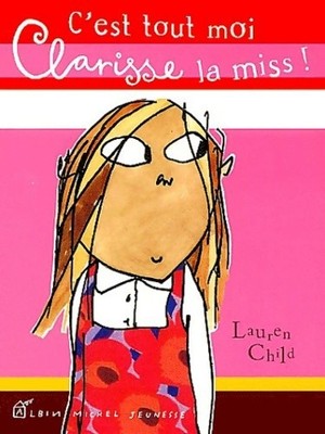 Clarisse la Miss: C'est tout me - Lauren Child - V2210140
